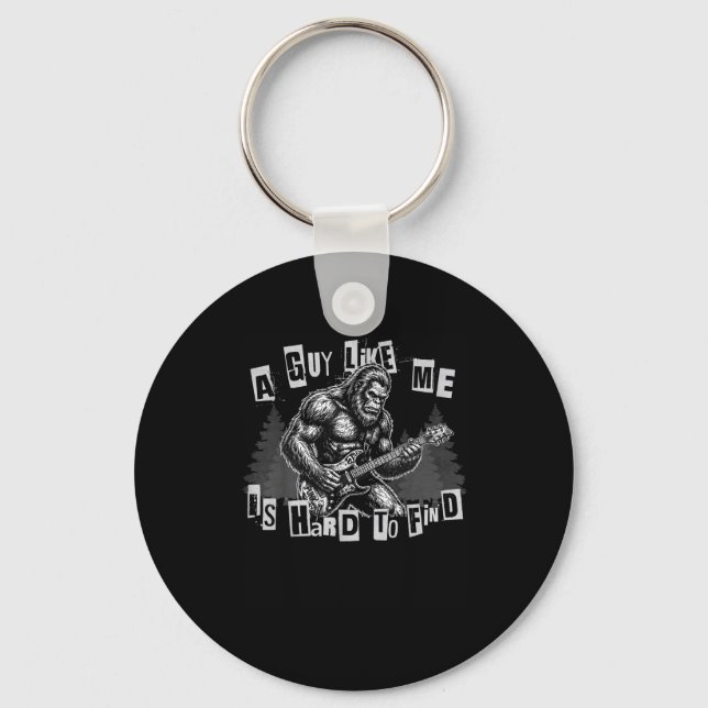 A Guy Like Me Is Hard To Find Bigfoot Funny Punk R Key Ring (Front)