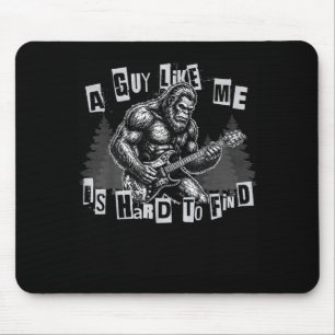 A Guy Like Me Is Hard To Find Bigfoot Funny Punk R Mouse Pad
