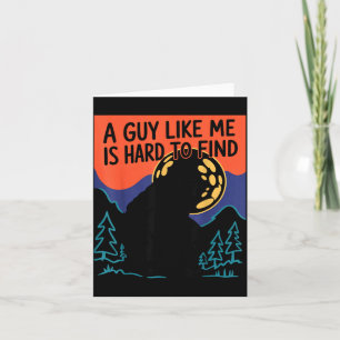 A Guy Like Me Is Hard To Find Bigfoot Sasquatch Fu Card