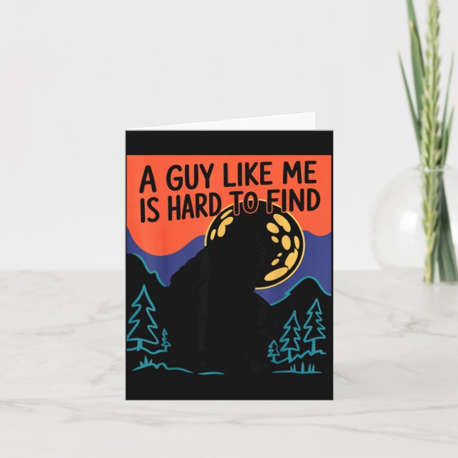 A Guy Like Me Is Hard To Find Bigfoot Sasquatch Fu Card (Front)
