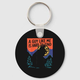 A Guy Like Me Is Hard To Find Bigfoot Sasquatch Fu Key Ring