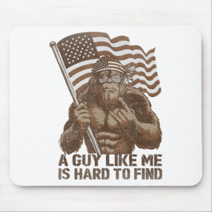 A Guy Like Me Is Hard To Find Bigfoot Usa American Mouse Pad