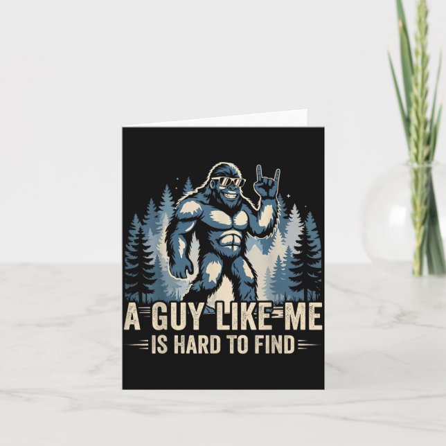 A Guy Like Me Is Hard To Find Funny Big Foot Sasqu Card (Front)