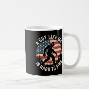 A Guy Like Me Is Hard To Find Funny Bigfoot Americ Coffee Mug