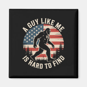A Guy Like Me Is Hard To Find Funny Bigfoot Americ Magnet