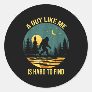A Guy Like Me Is Hard To Find Funny Bigfoot Retro  Classic Round Sticker