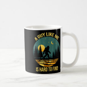 A Guy Like Me Is Hard To Find Funny Bigfoot Retro  Coffee Mug
