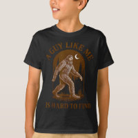 A Guy Like Me Is Hard To Find Funny Bigfoot Sasqua