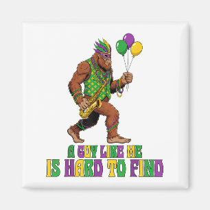 A Guy Like Me Is Hard To Find Funny Mardi Gras Big Magnet