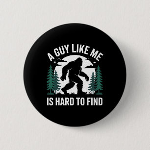 A Guy Like Me Is Hard To Find Hiking Bigfoot Funny 6 Cm Round Badge