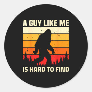 A Guy Like Me Is Hard To Forest Find Funny Bigfoot Classic Round Sticker