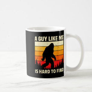 A Guy Like Me Is Hard To Forest Find Funny Bigfoot Coffee Mug