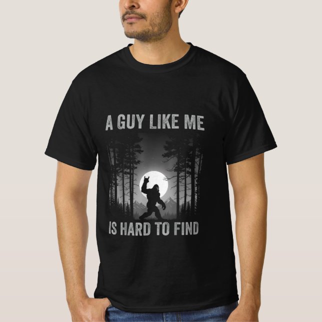 A Guy Like Me is Hard to Forest Find T-Shirt (Front)
