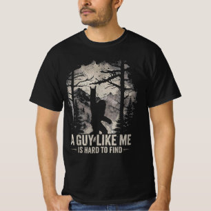 A Guy Like Me is Hard to Forest Find T-Shirt