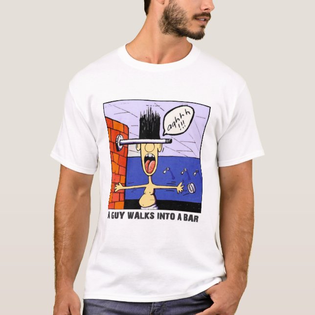 A GUY WALKS INTO A BAR  T-Shirt (Front)