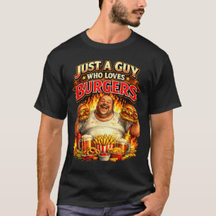 a Guy Who Loves Burgers Funny BBQ Food Lover Grill T-Shirt
