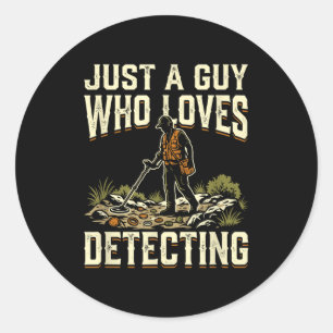 A guy who loves detecting metals humour birthday  classic round sticker