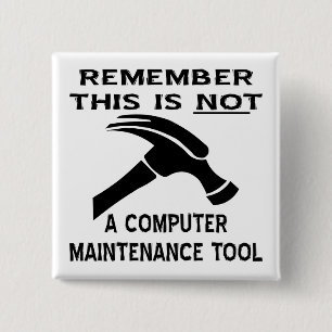 A Hammer Is Not A Computer Maintenance Tool 15 Cm Square Badge