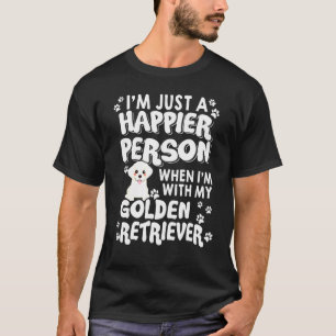 A Happier Person When Im With My Golden Retriever T-Shirt