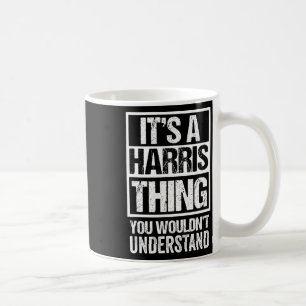 A Harris Thing You Wouldn&#;t Understand - Family Coffee Mug