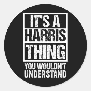 A Harris Thing You Wouldnt Understand - Family Nam Classic Round Sticker