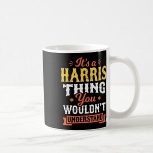 A Harris Thing You Wouldn't Understand Last Name S Coffee Mug