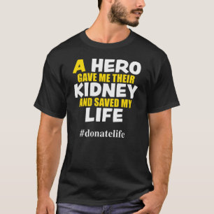 A Hero Gave Me Their Kidney T-Shirt