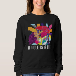 A Hole Is A Hole Bisexual Rainbow Pride Bisexualit Sweatshirt