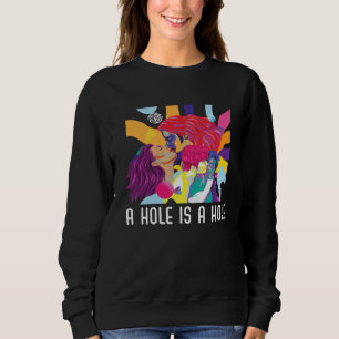 A Hole Is A Hole Bisexual Rainbow Pride Bisexualit Sweatshirt