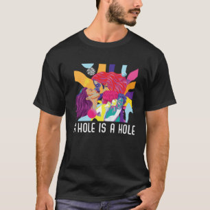 A Hole Is A Hole Bisexual Rainbow Pride Bisexualit T-Shirt