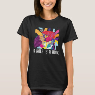 A Hole Is A Hole Bisexual Rainbow Pride Bisexualit T-Shirt
