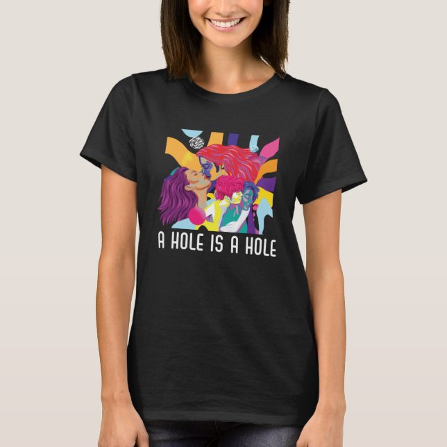 A Hole Is A Hole Bisexual Rainbow Pride Bisexualit T-Shirt (Front)