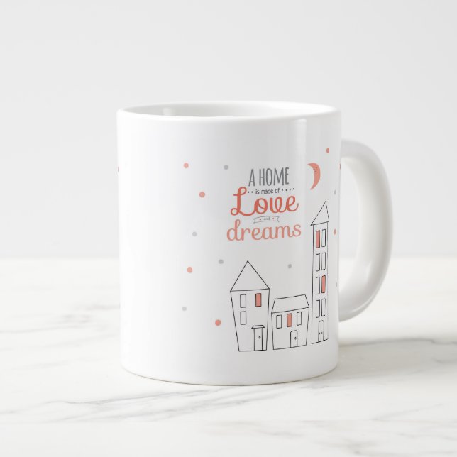 A Home Is Made Of Love And Dreams Large Coffee Mug (Front Right)