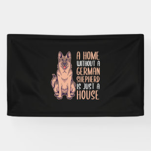 A Home Without A German Shepherd Is A Home Banner