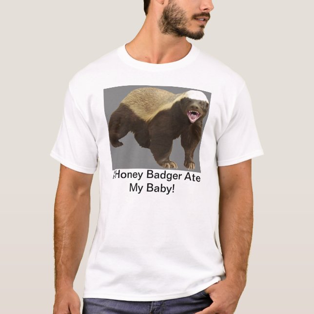A Honey Badger Ate My Baby! T-Shirt (Front)