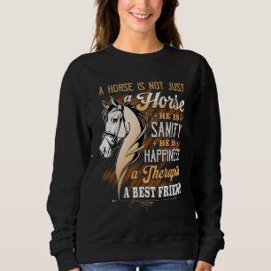 A Horse Is Not Just A Horse  Equestrians and Horse Sweatshirt