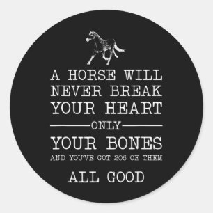 A Horse Will Never Break Your Heart Funny Horsebac Classic Round Sticker