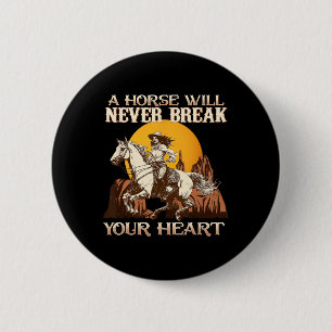 A Horse Will Never Break Your Heart I Equestrian H 6 Cm Round Badge