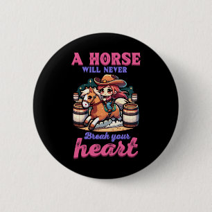 A Horse Will Never Break Your Heart I Equestrian H 6 Cm Round Badge