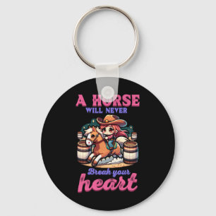 A Horse Will Never Break Your Heart I Equestrian H Key Ring