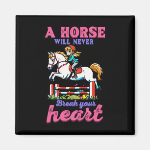 A Horse Will Never Break Your Heart I Equestrian H Magnet