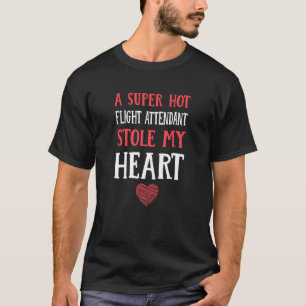 A Hot Flight Attendant Stole My Heart Stewardess C T-Shirt