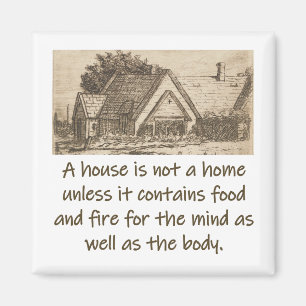A House Is Not A Home - Home Quote Magnet