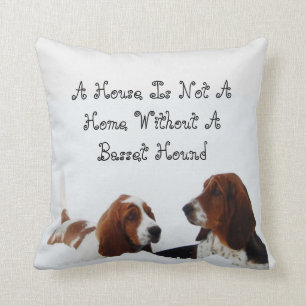 A House is not a Home w/out a Basset Hound Pillow