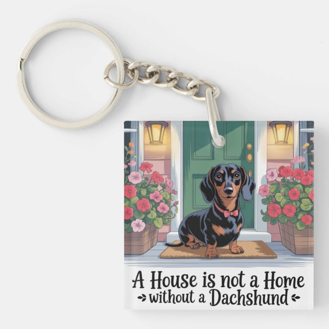 A House Is Not A Home Without A Dachshund Key Ring (Front)