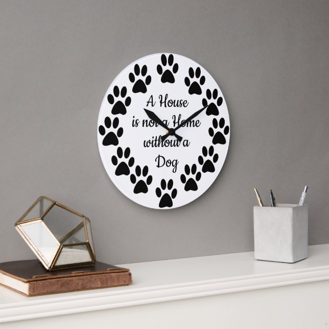 A House is not a Home without a Dog, Dog theme Large Clock (Office)