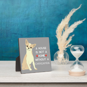 A House Not A Home Chihuahua Dog Plaque
