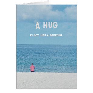 "A hug..................."