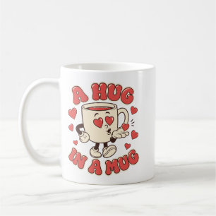 A Hug in a Mug Cute Coffee Lover Mug