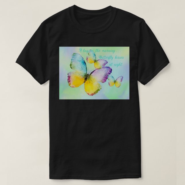A hug in the morning Butterfly kisses at night 3 T-Shirt (Design Front)